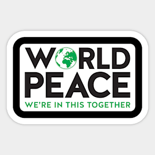 World Peace - We're in this together Sticker